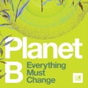 Planet B: Everything Must Change artwork