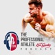 The Professional Athlete Podcast with Ken Gunter