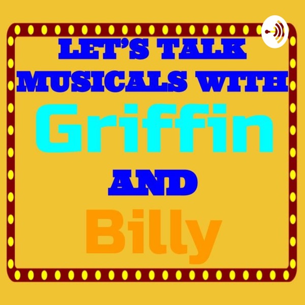 Let's Talk Musicals With Griffin and Billy Artwork