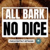 All Bark No Dice artwork