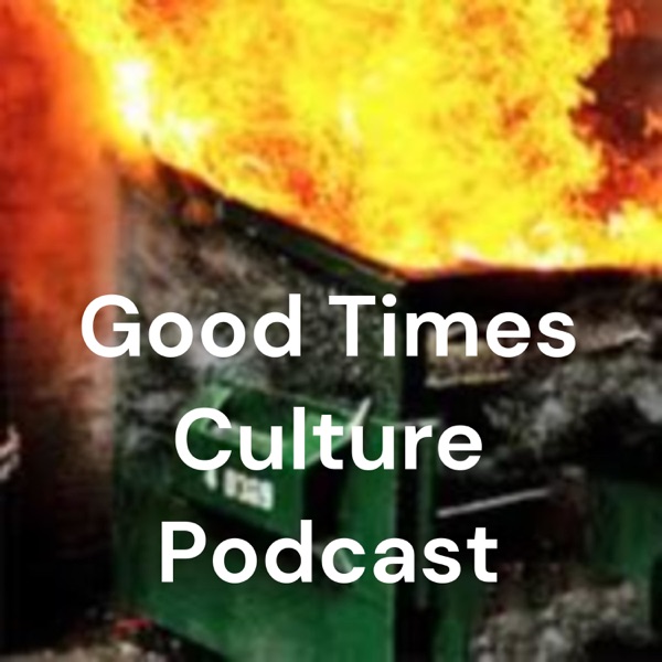 Artwork for Good Times Culture Podcast