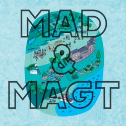 MAD & MAGT