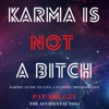 Karma is NOT a Bitch! artwork