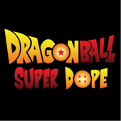 Dragon Ball Super Dope - Super Dope Podcasts
