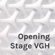 Opening Stage VGH