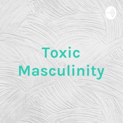 Toxic Masculinity: Frat Boy 101