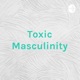 Toxic Masculinity: Frat Boy 101