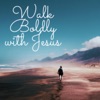 Walk Boldly With Jesus artwork