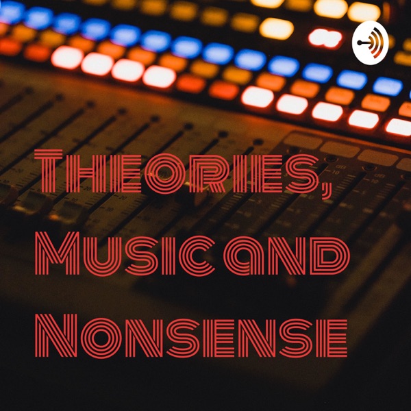 Theories, Music and Nonsense Artwork