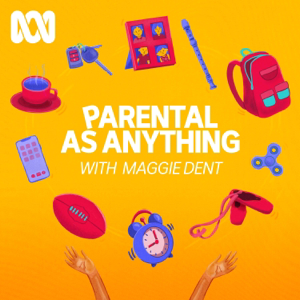 Parental As Anything, with Maggie Dent podcast