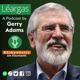 Léargas: A Podcast by Gerry Adams