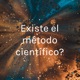 ¿Existe el método científico?