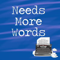 Needs More Words podcast
