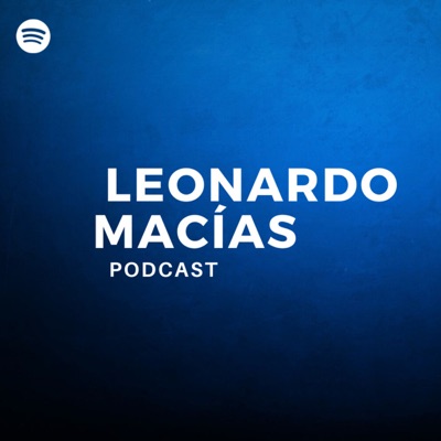 Leonardo Macías Podcast