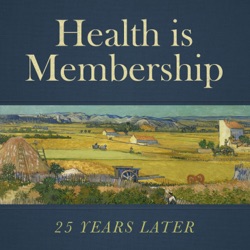 Health is Membership: 25 Years Later