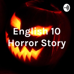 English 10 Horror Story