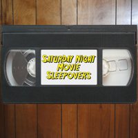 Saturday Night Movie Sleepovers podcast