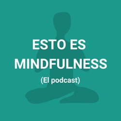 Episodio 25. Mindfulness y las Emociones