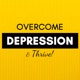 Overcome Depression + Thrive