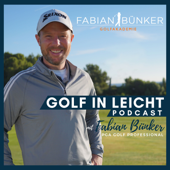 Golf in Leicht - Der Podcast rund um dein Golfspiel mit Fabian Bünker - Golf in Leicht