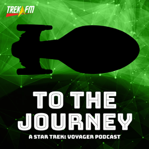 To The Journey: A Star Trek Voyager Podcast podcast