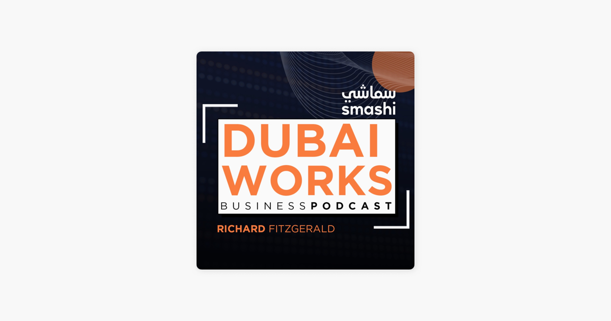 ‎DUBAI WORKS Business Podcast on Apple Podcasts