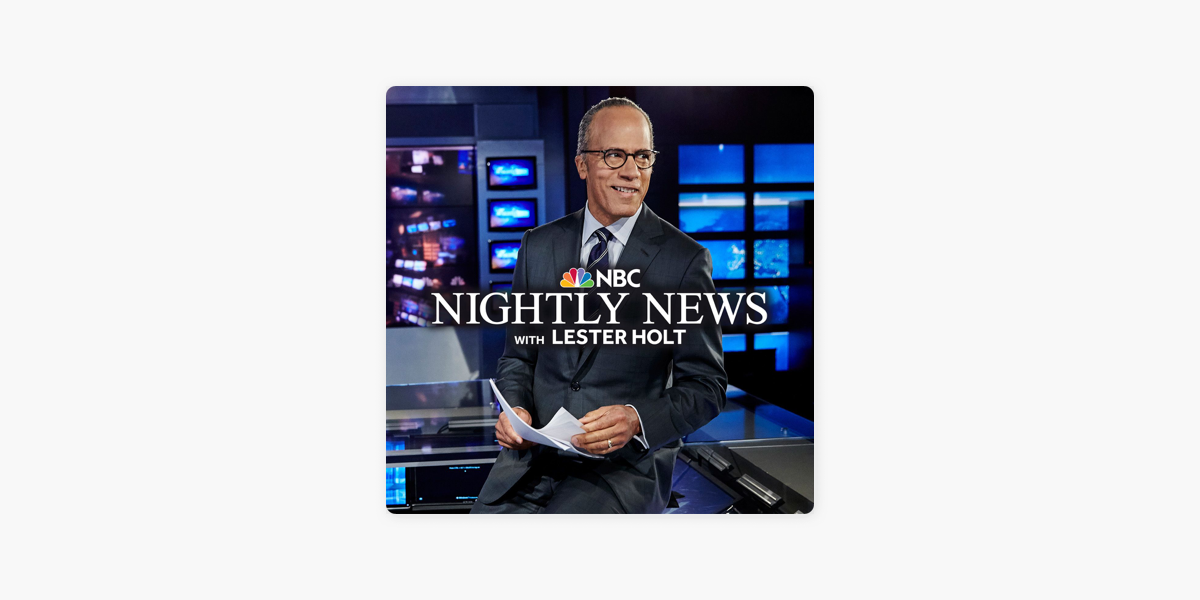 ‎NBC Nightly News with Lester Holt on Apple Podcasts
