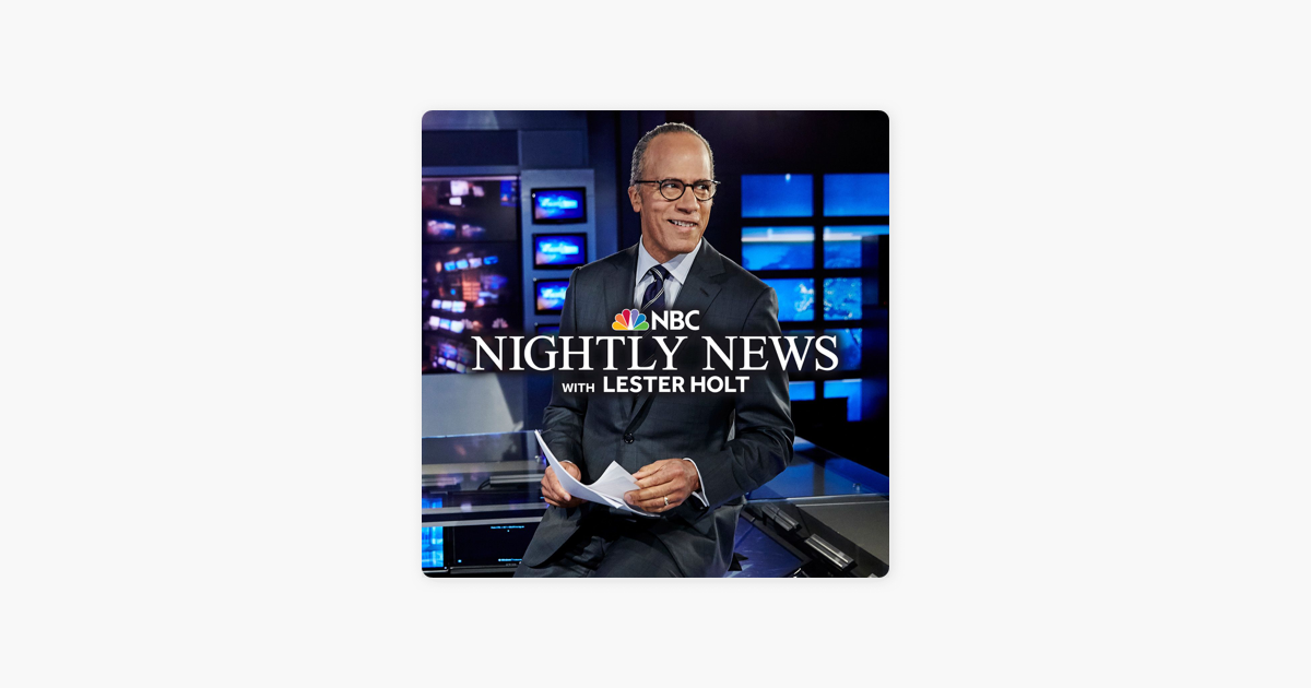 ‎NBC Nightly News with Lester Holt on Apple Podcasts