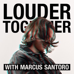 Louder Together 032 with Marcus Santoro