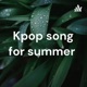 Kpop song for summer 
