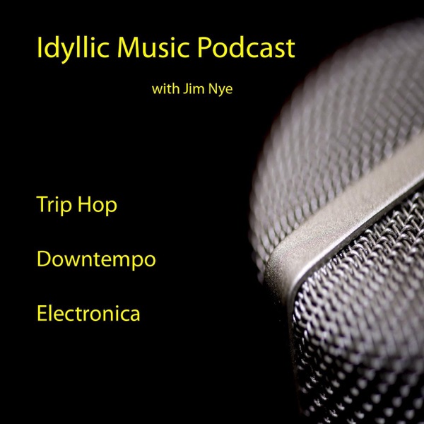 Idyllic Music Podcast | Trip Hop - Downtempo - Electronica