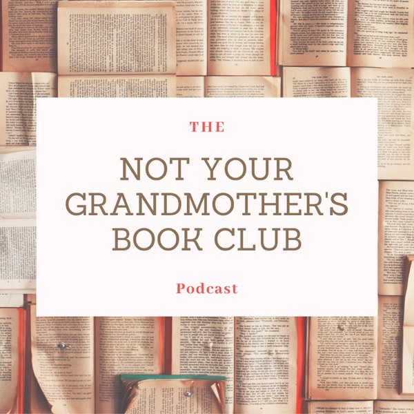 The Not Your Grandmother's Book Club Podcast