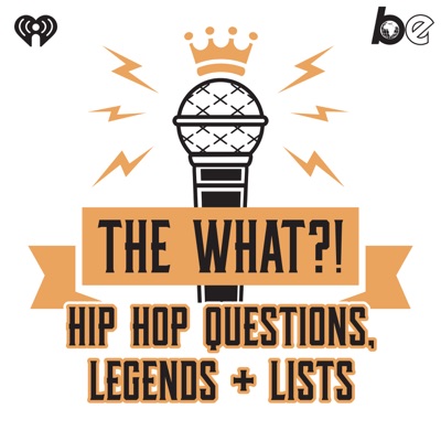 The What?! Hip Hop, Questions, Legends and Lists The What?! Hip Hop, Questions, Legends and Lists