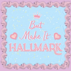 But Make It Hallmark