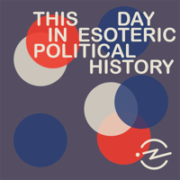 This Day in Esoteric Political History podcast