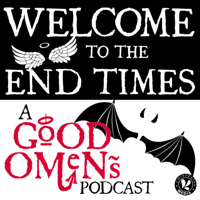 Welcome to the End Times: a Good Omens podcast podcast
