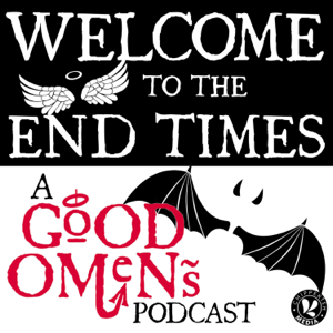 Welcome to the End Times: a Good Omens podcast podcast