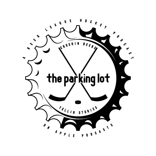 The Parking Lot - A Beer League Hockey Podcast Artwork