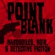Point Blank: Hardboiled, Noir, & Detective Fiction