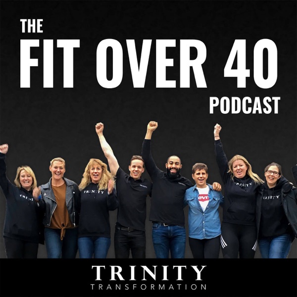 The Fit Over 40 Podcast by TRINITY Artwork