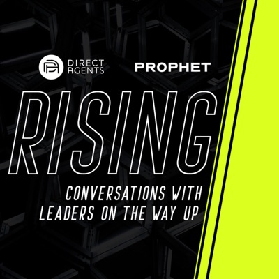 Rising - Conversations with Leaders On Their Way Up Rising - Conversations with Leaders On Their Way Up