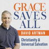 Grace Saves All: Christianity and Universal Salvation - David Artman