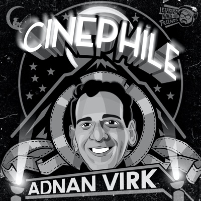 Cinephile with Adnan Virk Cinephile with Adnan Virk