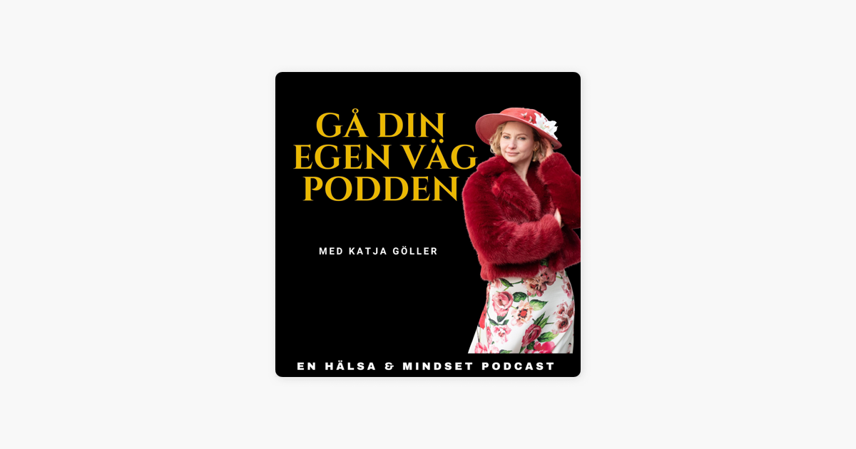 ‎Gå Din Egen Väg Podden Med Katja Göller On Apple Podcasts