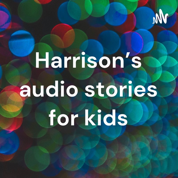 Harrison’s audio stories for kids Artwork