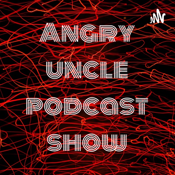 Angry uncle podcast show