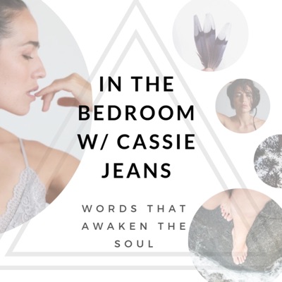 In the Bedroom w/ Cassie Jeans- Words that Awaken the Soul