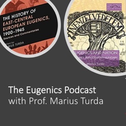 The Eugenics Podcast with Prof Marius Turda