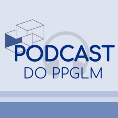 Podcast do PPGLM Podcast do PPGLM