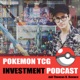 Pokemon TCG Investment Podcast